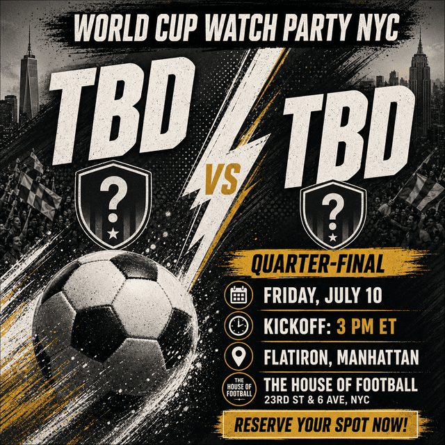 World Cup 2026 Quarterfinal Watch Party at The House of Football, NYC