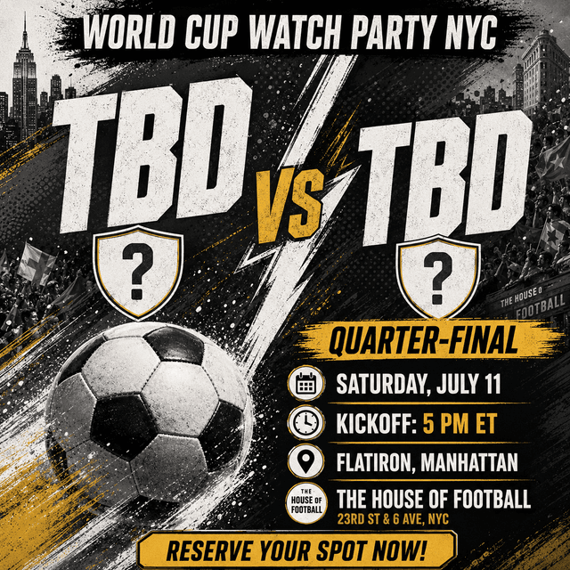 World Cup Quarterfinal Watch Party at The House of Football, NYC